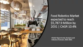 food robotics market expected to reach 5 787 9 million by 2031 cagr 10 4