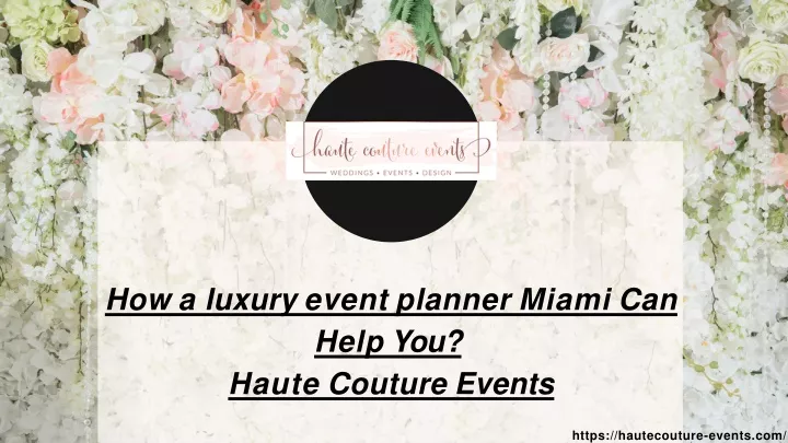 how a luxury event planner miami can help