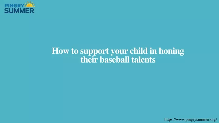 how to support your child in honing their baseball talents