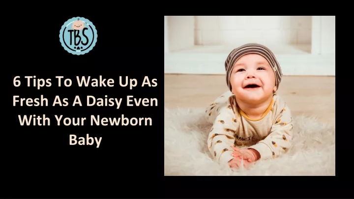 6 tips to wake up as fresh as a daisy even with your newborn baby