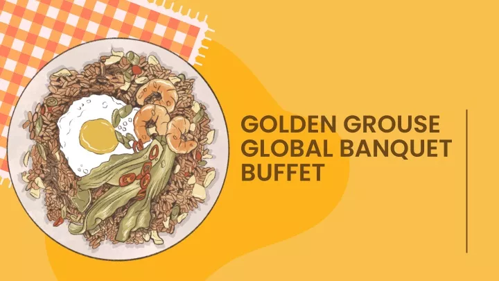 golden grouse global banquet buffet