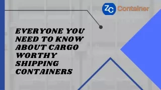 Everyone You Need to Know About Cargo Worthy Shipping Containers