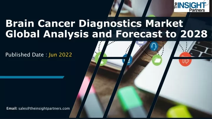 brain cancer diagnostics market global analysis and forecast to 2028