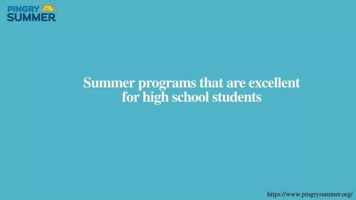 summer programs that are excellent for high school students