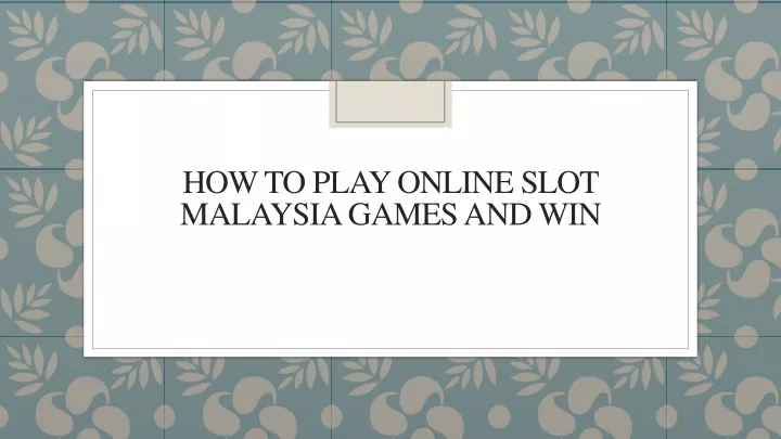 how to play online slot malaysia games and win