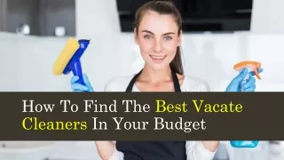 How To Find The Best Vacate Cleaners In Your Budget