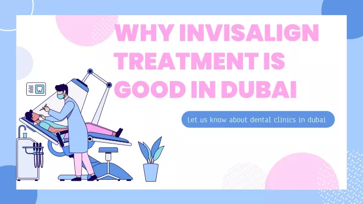 why invisalign treatment is good in dubai