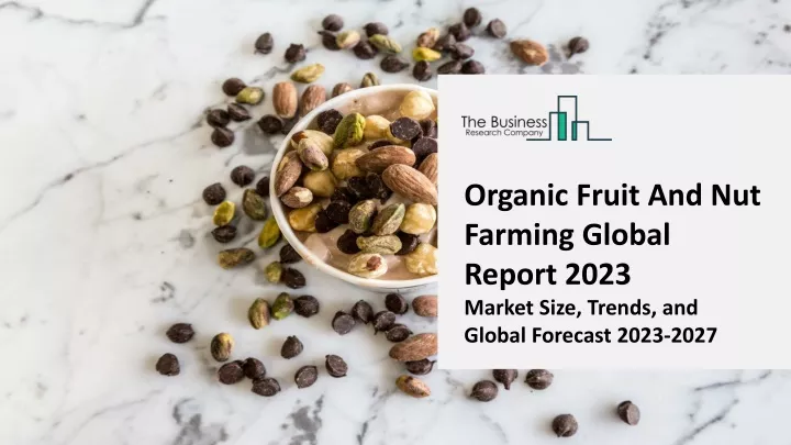 organic fruit and nut farming global report 2023