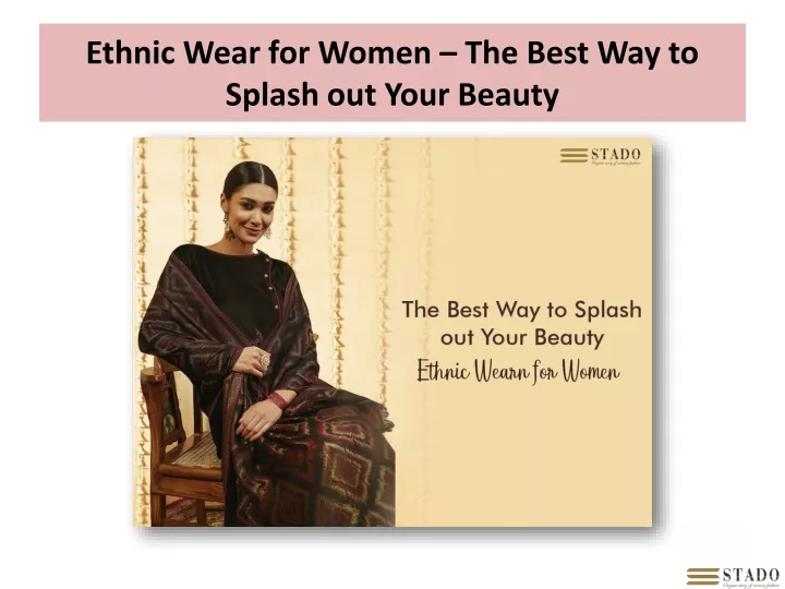 ethnic wear for women the best way to splash out your beauty