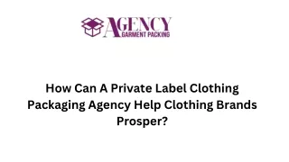 How Can A Private Label Clothing Packaging Agency Help Clothing Brands Prosper