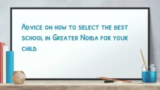 Advice on how to select the best school in Greater Noida for your child