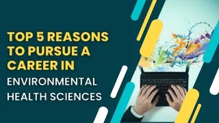 Top 5 Reasons to Pursue a Career in Environmental Health Sciences