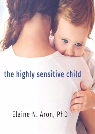 get [pdf] D!ownload  The Highly Sensitive Child: Helping Our Children Thriv