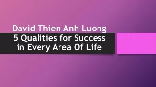 David Thien Anh Luong 5 Qualities for Success in Every Area Of Life