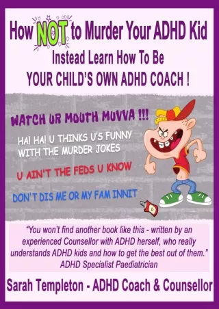 D!ownload (pdF) How Not to Murder Your ADHD Kid: Instead Learn How to Be Yo