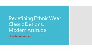 Redefining Ethnic Wear: Classic Designs, Modern Attitude