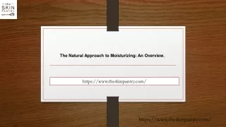 The Natural Approach to Moisturizing An Overview
