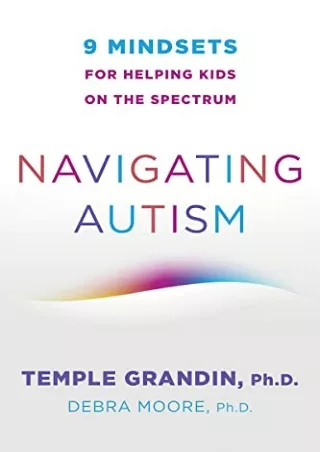 D!ownload ((eBOOK) Navigating Autism: 9 Mindsets For Helping Kids on the Sp