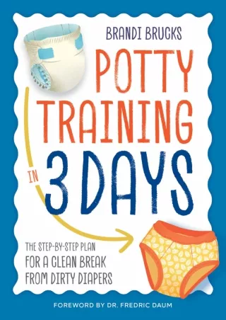 D!OWNLOAD Potty Training in 3 Days: The Step-by-Step Plan for a Clean Break