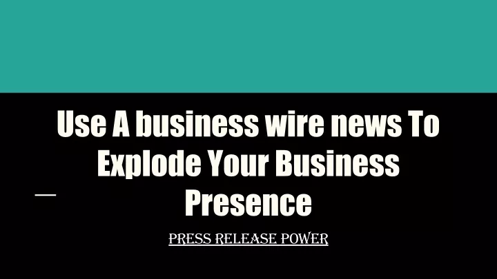 use a business wire news to explode your business