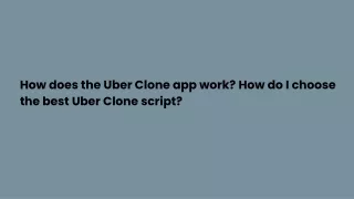 how does the uber clone app work how do i choose the best uber clone script