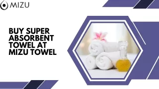 Purchase The Super Absorbent Towel