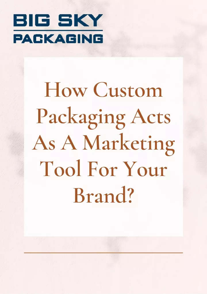 how custom packaging acts as a marketing tool