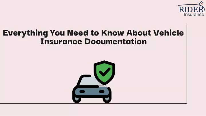 everything you need to know about vehicle insurance documentation