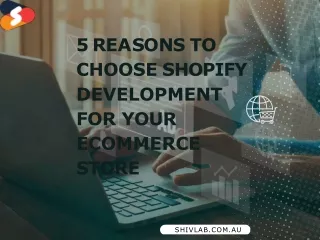 5 Reasons to Choose Shopify development for your eCommerce Store