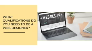 WHAT QUALIFICATIONS DO YOU NEED TO BE A WEB DESIGNER?