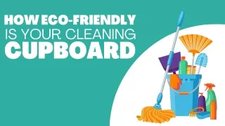 How Eco-Friendly Is Your Cleaning Cupboard?