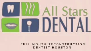 Full mouth construction dentist Houston