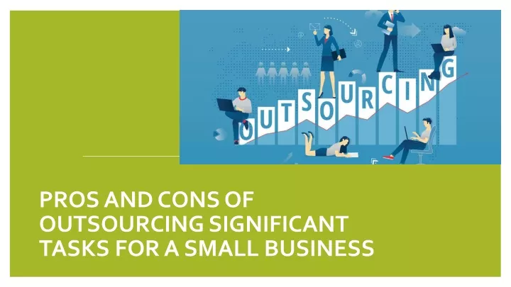 pros and cons of outsourcing significant tasks for a small business