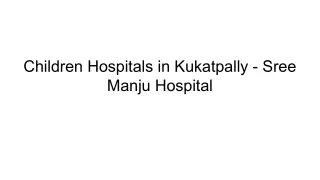 Children Hospitals in Kukatpally - Sree Manju Hospital