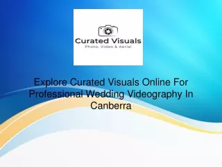 Get The Professional Wedding Videography Services In Canberra By Curated Visuals