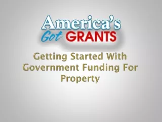 getting started with government funding for property
