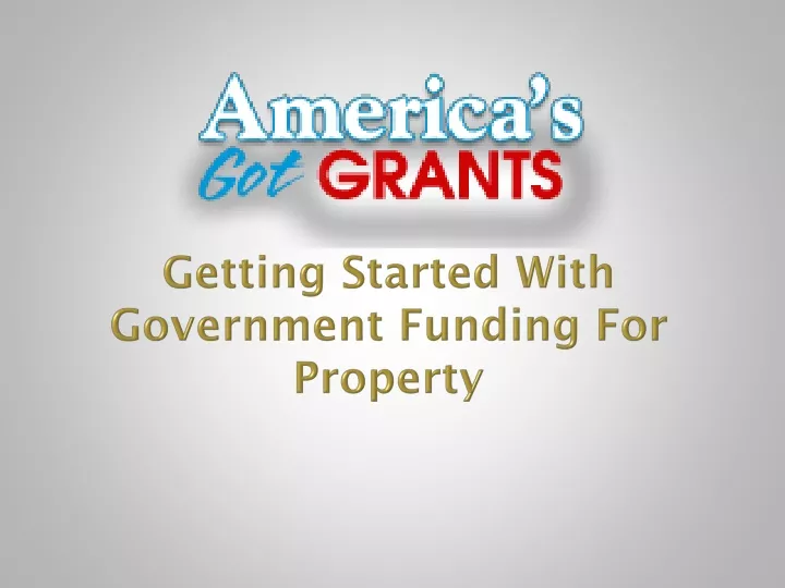 getting started with government funding for property