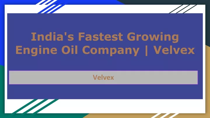 india s fastest growing engine oil company velvex