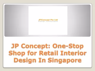 JP Concept One-Stop Shop for Retail Interior Design In Singapore
