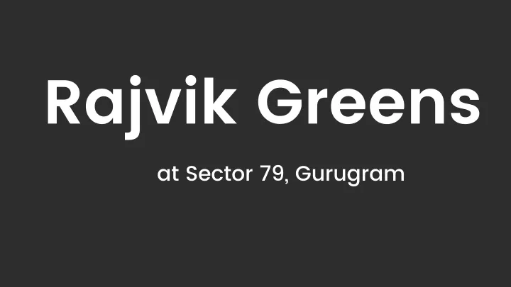 rajvik greens at sector 79 gurugram