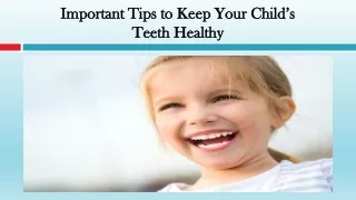 Important Tips to Keep Your Child's Teeth Healthy