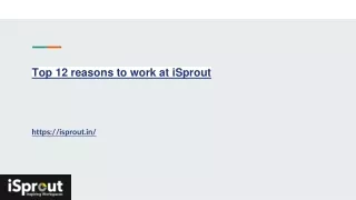 Top 12 Reasons to work at isprout