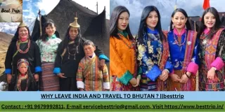 WHY LEAVE INDIA AND TRAVEL TO BHUTAN  besttripContact   91 9679992811, E-mail servicebesttrip@gmail.com, Visit httpswww.