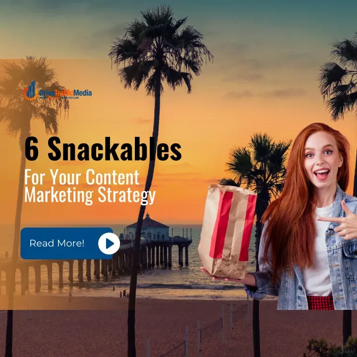 6 snackables for your content marketing strategy