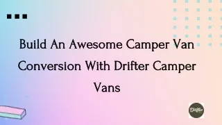 Build An Awesome Camper Van Conversion With Drifter Camper Vans