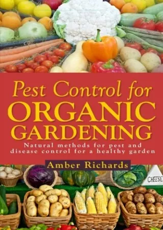 _PDF_ Pest Control for Organic Gardening: Natural Methods for Pest and Disease C