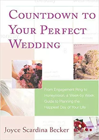 PDF/READ Countdown to Your Perfect Wedding: From Engagement Ring to Honeymoon, a
