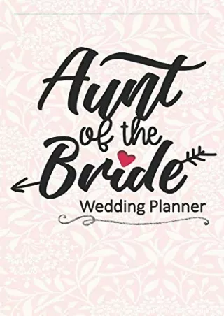 PDF/BOOK Aunt of the Bride Wedding Planner: Wedding Planning Checklist and Organ