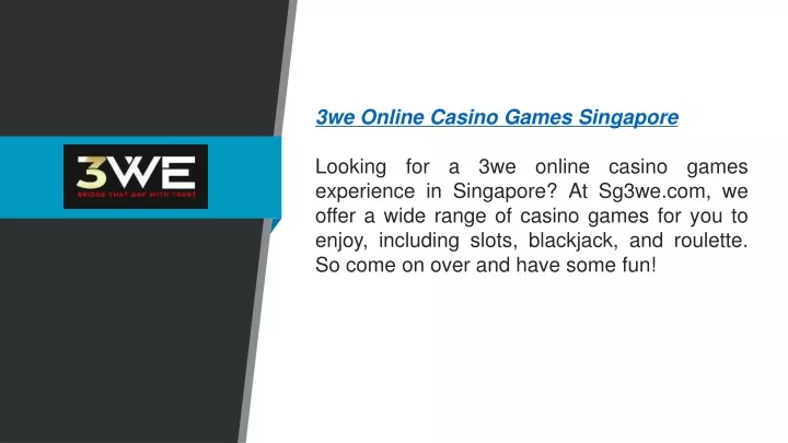 3we online casino games singapore looking