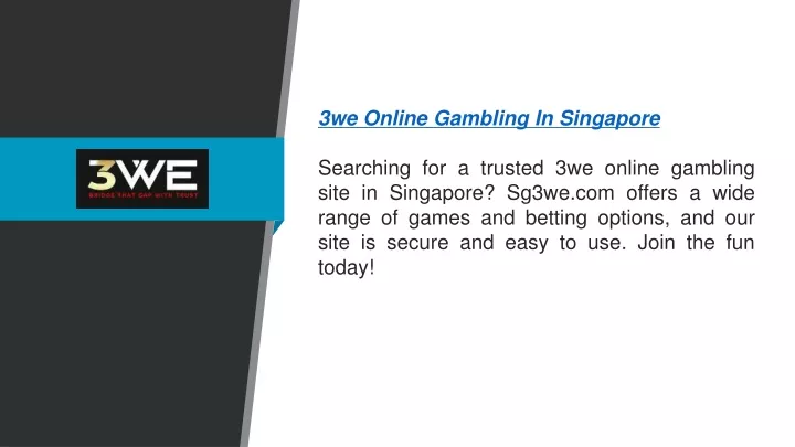 3we online gambling in singapore searching